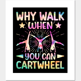 Why Walk When You Can Cartwheel Tumbling Gymnastics Tie Dye Posters and Art